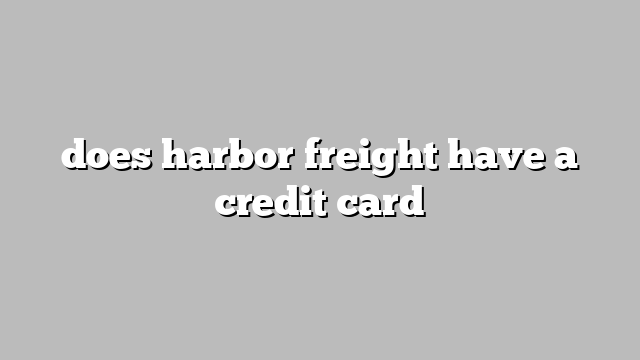does harbor freight have a credit card