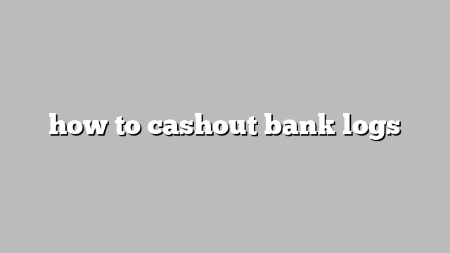 how to cashout bank logs