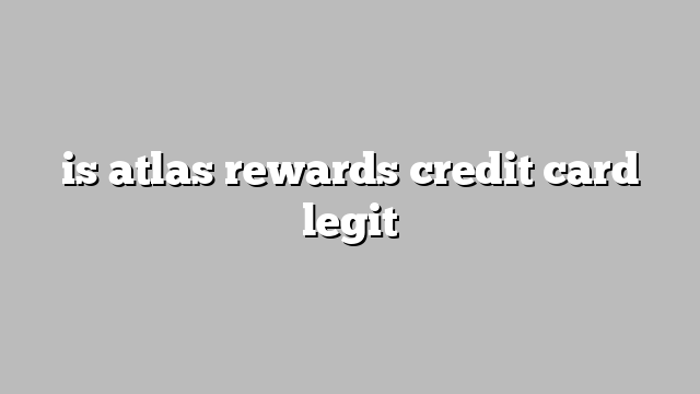 is atlas rewards credit card legit