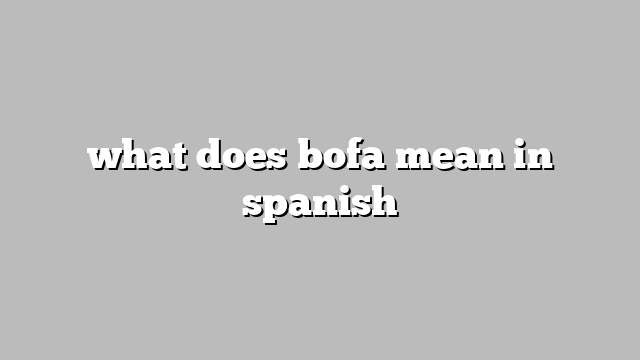 what does bofa mean in spanish