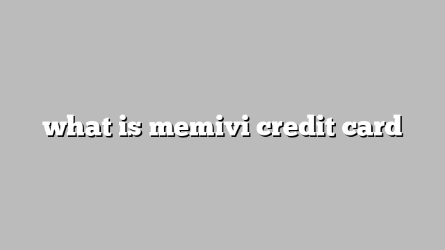 what is memivi credit card